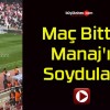 Maç Bitti! Manaj’ı Soydular!