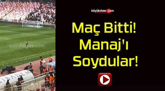 Maç Bitti! Manaj’ı Soydular!