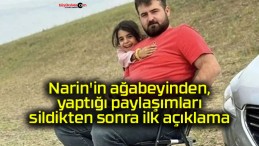 Narin’in ağabeyinden, yaptığı paylaşımları sildikten sonra ilk açıklama