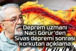 Deprem uzmanı Naci Görür’den Sivas depremi sonrası korkutan açıklama