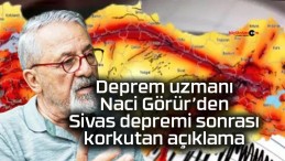 Deprem uzmanı Naci Görür’den Sivas depremi sonrası korkutan açıklama