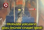 Otobüste yolcuların gözü önünde cinayet işledi!