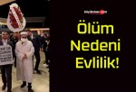 Ölüm Nedeni Evlilik!