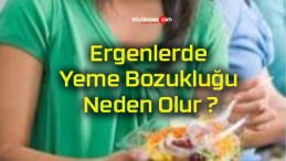 Ergenlerde Yeme Bozukluğu Neden Olur ?