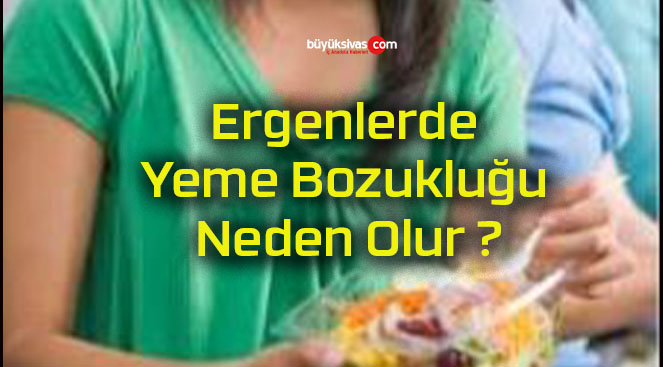 Ergenlerde Yeme Bozukluğu Neden Olur ?