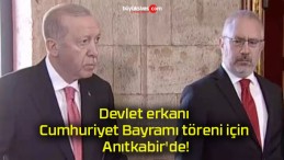 Devlet erkanı Cumhuriyet Bayramı töreni için Anıtkabir’de!