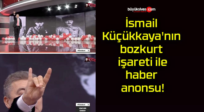 İsmail Küçükkaya’nın bozkurt işareti ile haber anonsu!