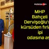 MHP Lideri Bahçeli Dervişoğlu’nun kürsüden fırlattığı ipi odasına astı!