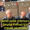 Şehit polis memuru Şeyda Yılmaz için mevlit okutuldu!