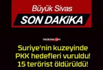 Suriye’nin kuzeyinde PKK hedefleri vuruldu! 15 terörist öldürüldü!