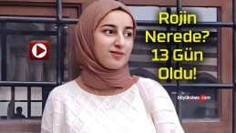 Rojin’in son görüntüleri ortaya çıktı!