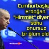 Cumhurbaşkanı Erdoğan: “Himmet” diyenlerin sonu onursuz bir ölüm oldu!