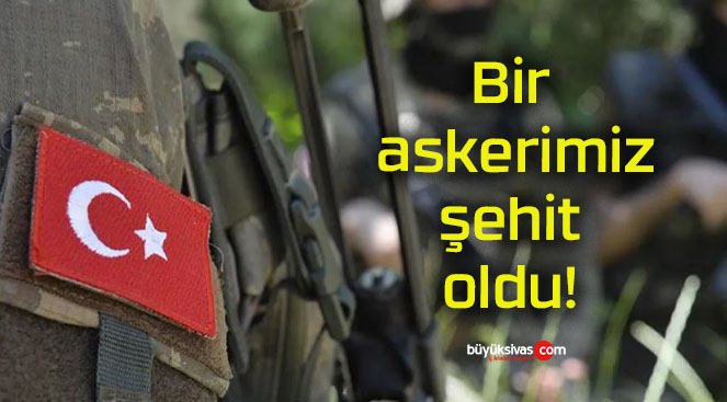 Bir askerimiz şehit oldu!