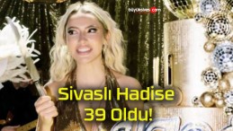 Sivaslı Hadise 39 Oldu!