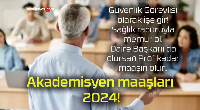 Akademisyen maaşları 2024!