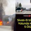 Sivas-Erzincan Yolunda Kaza! 5 Ölü!