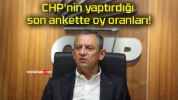 CHP’nin yaptırdığı son ankette oy oranları!