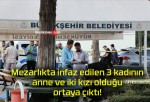 Mezarlıkta infaz edilen 3 kadının anne ve iki kızı olduğu ortaya çıktı!