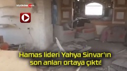 Hamas lideri Yahya Sinvar’ın son anları ortaya çıktı!