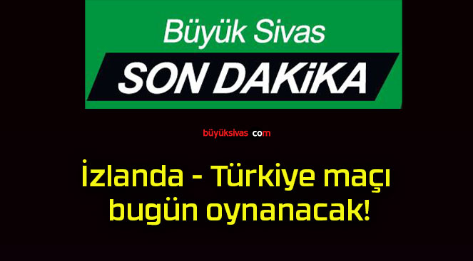 İzlanda – Türkiye maçı bugün oynanacak!