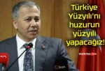 Türkiye Yüzyılı’nı huzurun yüzyılı yapacağız!