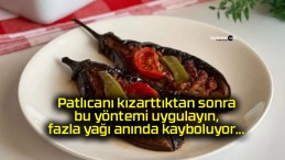 Patlıcanı kızarttıktan sonra bu yöntemi uygulayın, fazla yağı anında kayboluyor…