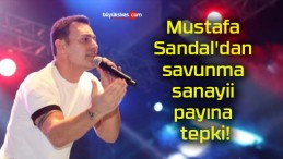 Mustafa Sandal’dan savunma sanayii payına tepki!