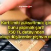 Kart limiti yükseltmek için bunu yapmak şart! 750 TL detayından korkup düşürenler pişman oldu!