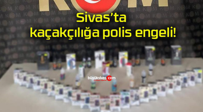 Sivas’ta kaçakçılığa polis engeli!