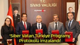 ‘Siber Vatan Türkiye Programı’ Protokolü İmzalandı!