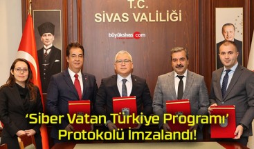 ‘Siber Vatan Türkiye Programı’ Protokolü İmzalandı!