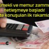 Emekli ve memur zammı netleşmeye başladı! İşte konuşulan ilk rakamlar!