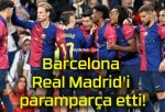 Barcelona Real Madrid’i paramparça etti!