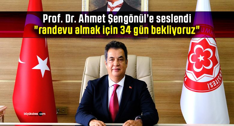 Prof. Dr. Ahmet Şengönül’e seslendi “randevu almak için 34 gün bekliyoruz”