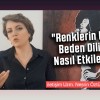 Nesrin Öztürk Salgar “Renklerin Dili: Beden Dilini Nasıl Etkiler?”