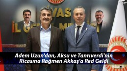 Adem Uzun’dan, Aksu ve Tanrıverdi’nin Talebine Rağmen Akkaş’a Red Geldi