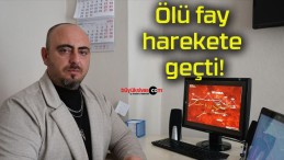 Ölü fay harekete geçti!