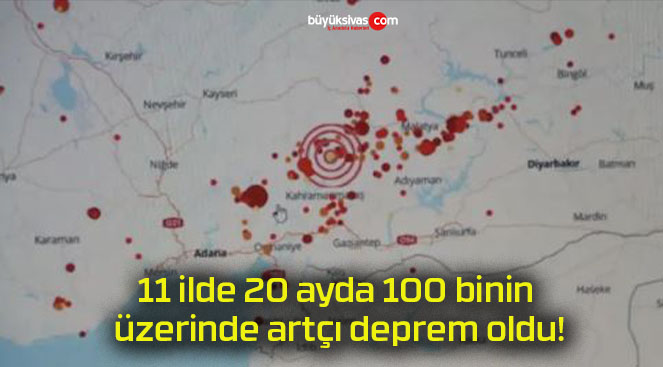 11 ilde 20 ayda 100 binin üzerinde artçı deprem oldu!