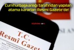 Cumhurbaşkanlığı tarafından yapılan atama kararları Resmi Gazete’de!