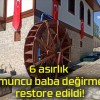 6 asırlık Somuncu baba değirmeni restore edildi!