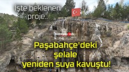 Paşabahçe’deki şelale yeniden suya kavuştu!