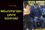 Mourinho’dan çevre kontrolü!