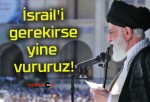 İsrail’i gerekirse yine vururuz!