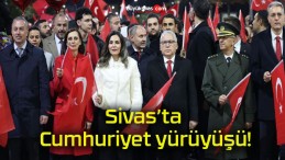 Sivas’ta Cumhuriyet yürüyüşü!