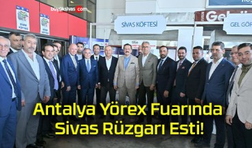 Antalya Yörex Fuarında Sivas Rüzgarı Esti!