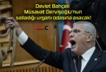 Devlet Bahçeli Müsavat Dervişoğlu’nun salladığı urganı odasına asacak!