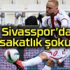 Sivasspor’da sakatlık şoku!