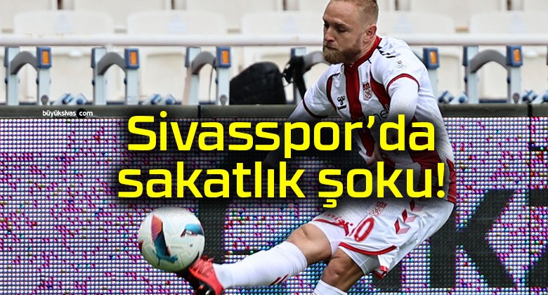 Sivasspor’da sakatlık şoku!