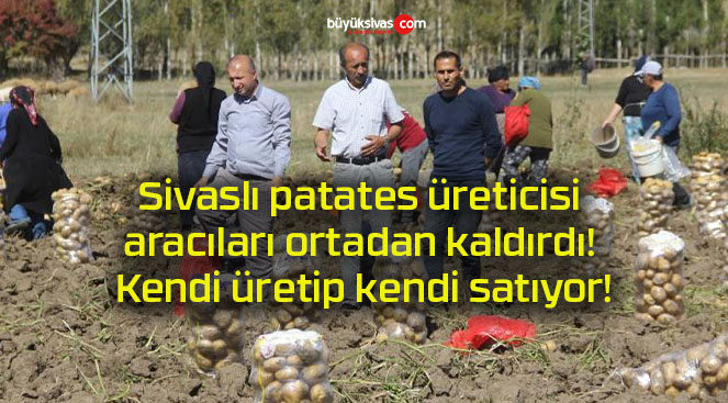 Sivaslı patates üreticisi aracıları ortadan kaldırdı! Kendi üretip kendi satıyor!