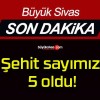 Şehit sayımız 5 oldu!